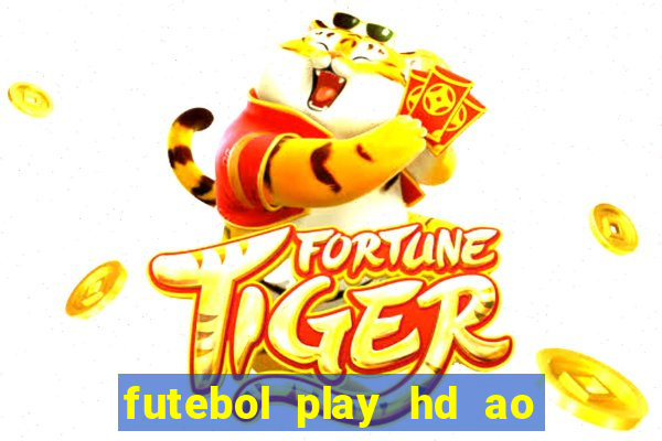 futebol play hd ao vivo agora